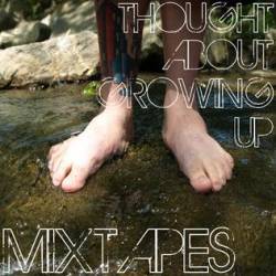 Mixtapes : Thought About Growing Up